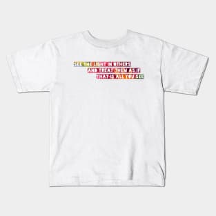 'See the light in others...' bright inspirational quote Kids T-Shirt